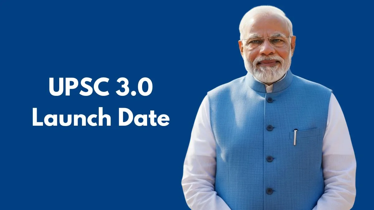 UPSC 3.0 Launch Date